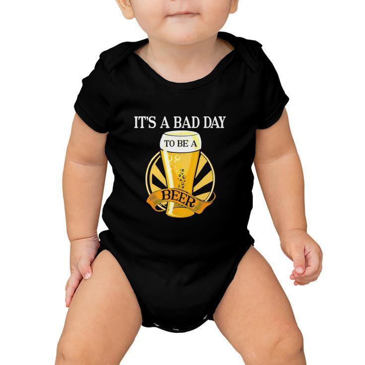 Its Bad Day To Be A Beer Funny Drinking Baby Onesie