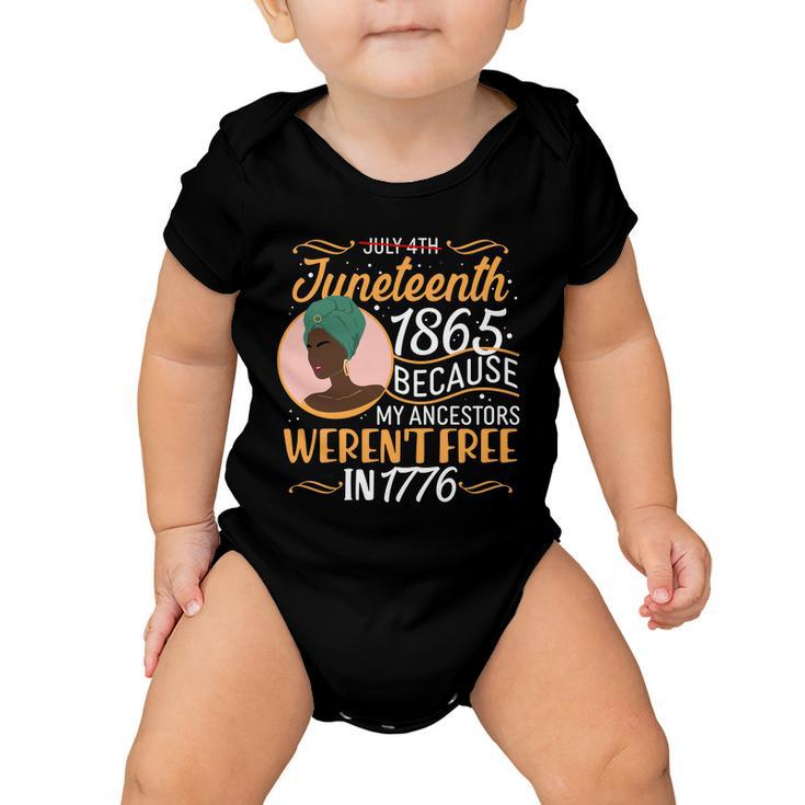 Juneteenth 1865 Because My Ancestors Werent Free In 1776 Tshirt Baby Onesie