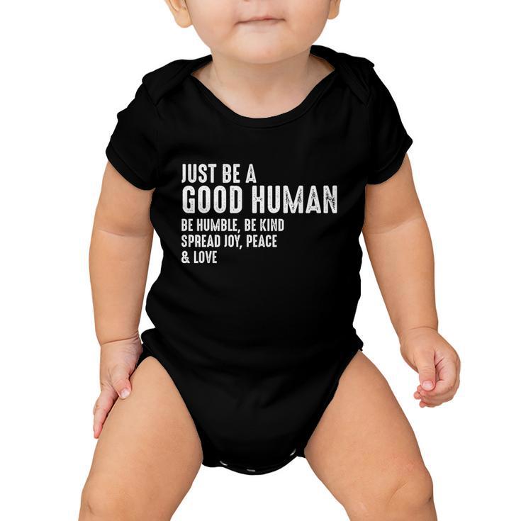 Just Be A Good Human Be Humble Be Kind Spread Joy Gift Baby Onesie