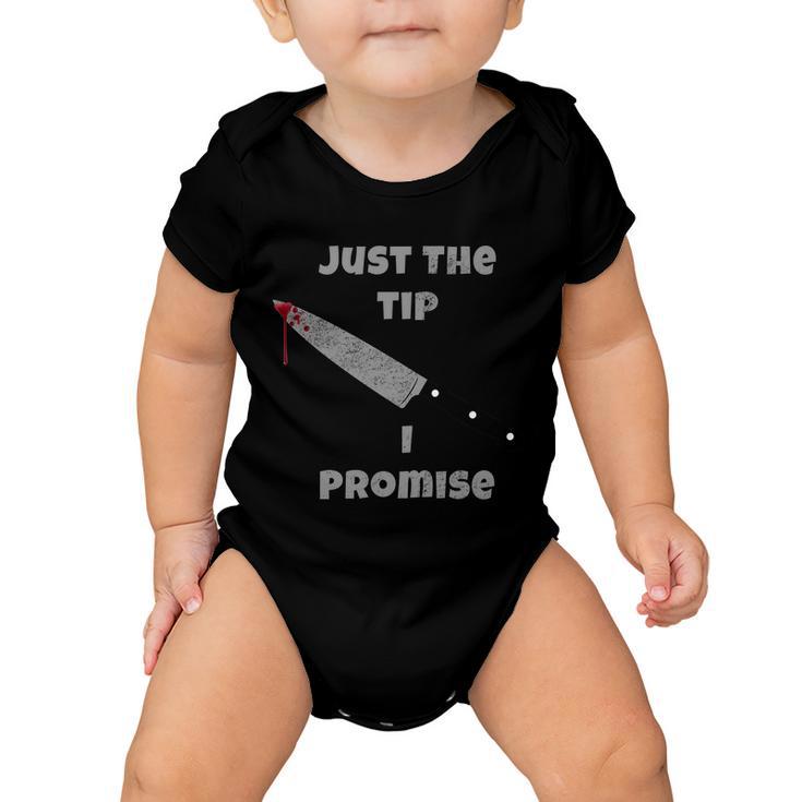 Just The Tip I Promise Halloween Knife Tshirt Baby Onesie