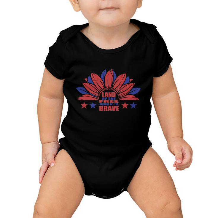 Land Of The Free Because Of The Brave Sunflower American Flag 4Th Of July Baby Onesie