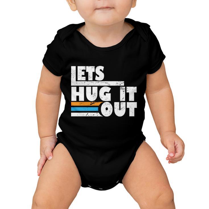 Let Hug It Out Baby Onesie