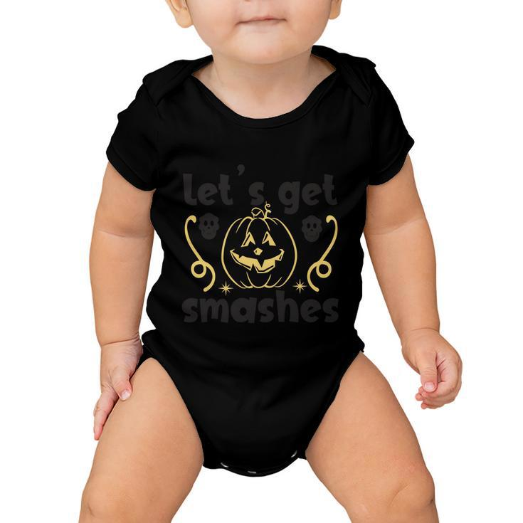 Lets Get Smashes Halloween Quote Baby Onesie