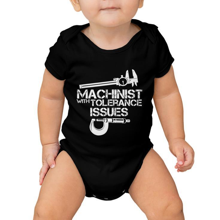 Machinist With Tolerance Issues Funny Machinist Funny Gift Baby Onesie