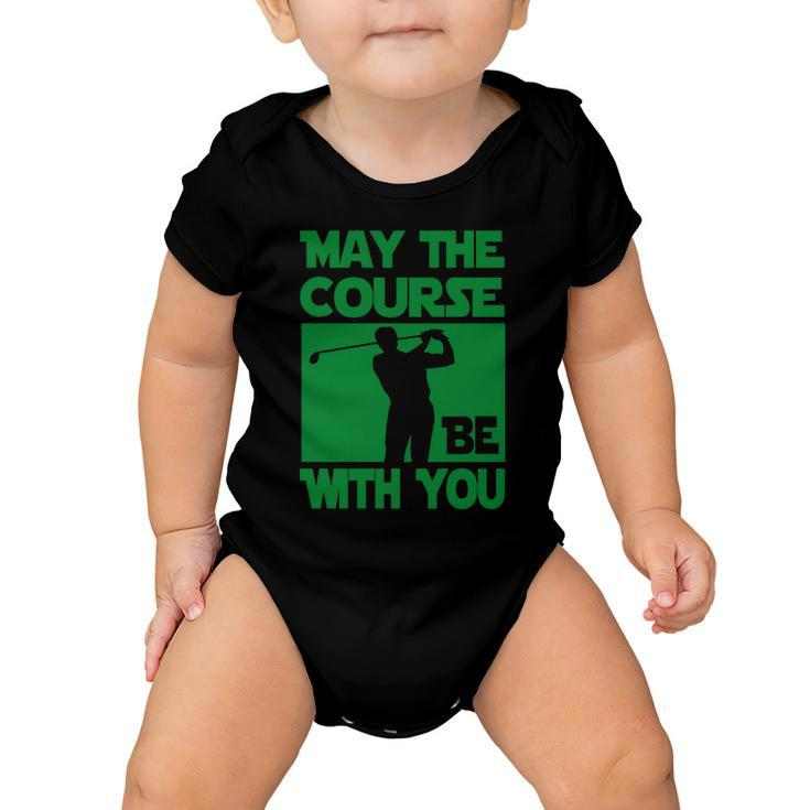 May The Course Be With You Tshirt Baby Onesie