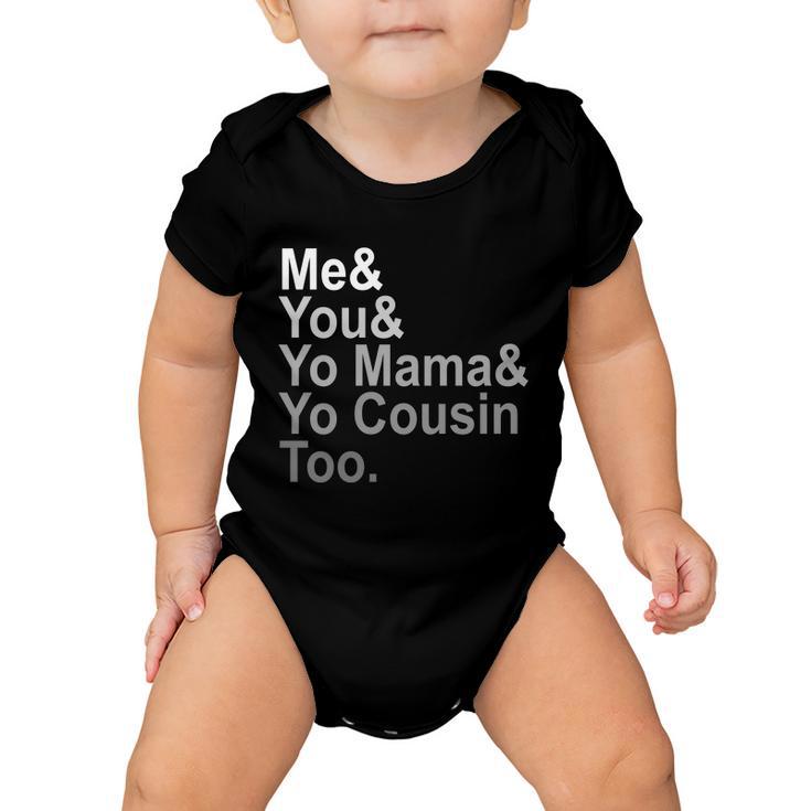 Me You Yo Mama And Yo Cousin Baby Onesie