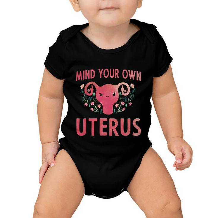 Mind Your Own Uterus Feminist Pro Choice Uterus Gift Baby Onesie