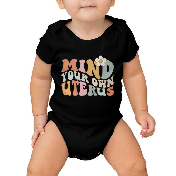 Mind Your Own Uterus Gift Pro Choice Feminist Womens Rights Gift Baby Onesie