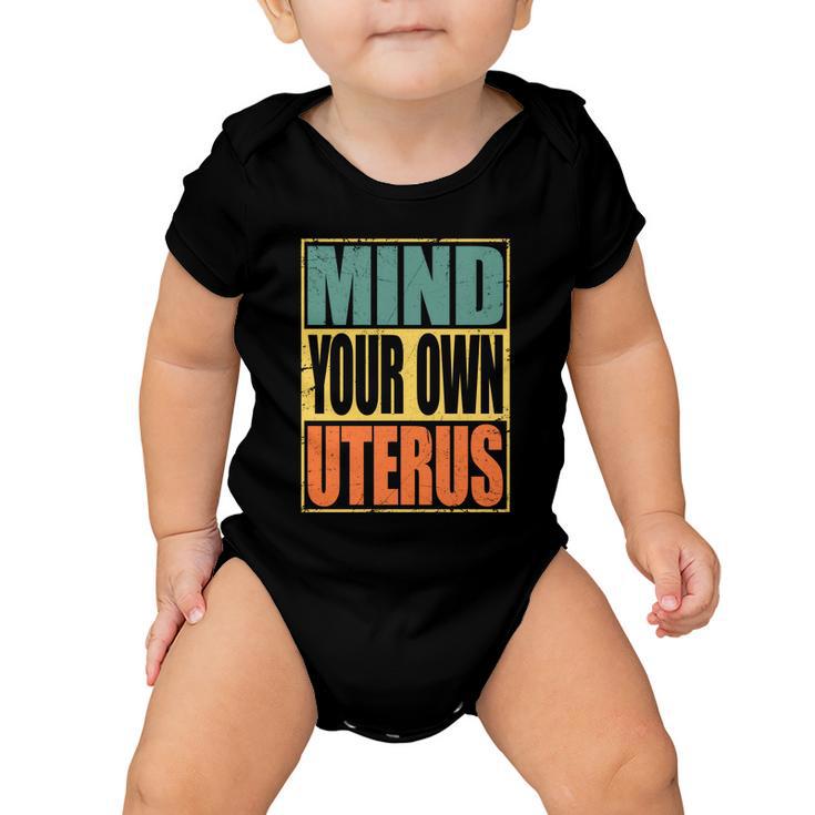 Mind Your Own Uterus Pro Choice Feminist Womens Rights Cool Gift Baby Onesie