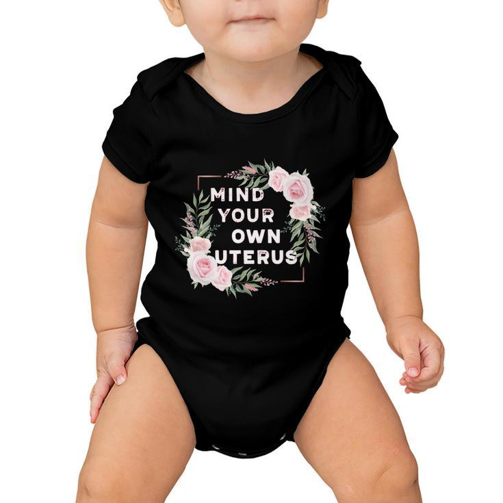Mind Your Own Uterus Pro Choice Womens Rights Feminist Cool Gift Baby Onesie