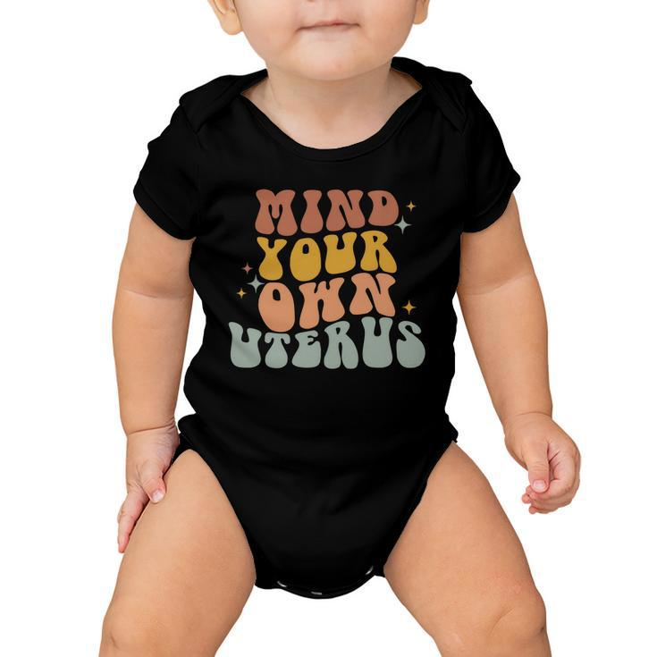 Mind Your Own Uterus Vintage Pro Roe Pro Choice Baby Onesie