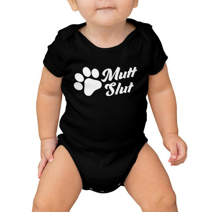 Mutt Slut Funny Adopt A Dog Gift Funny Animal Rescue Dog Paw Gift Tshirt Baby Onesie