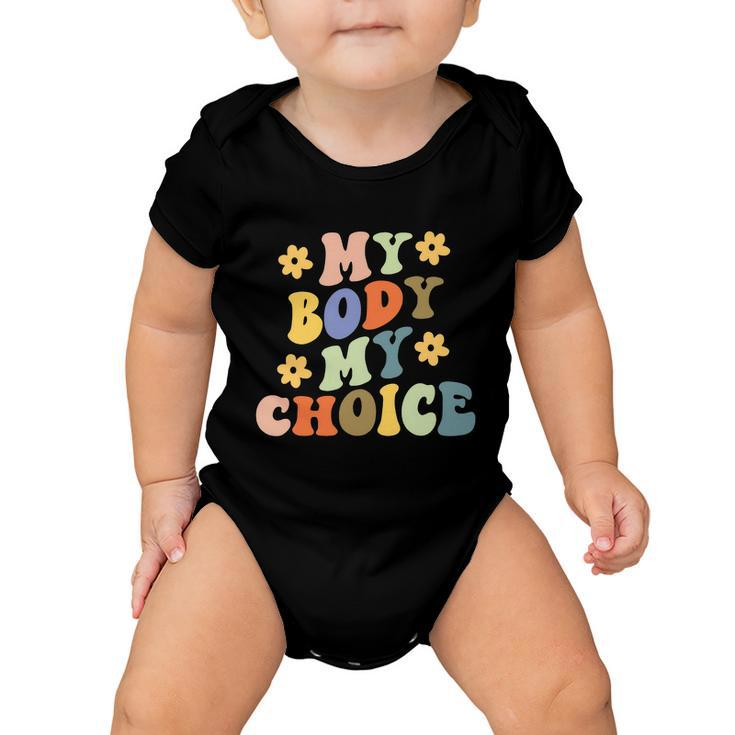 My Body My Choice Pro Choice Womens Rights Feminist Pro Roe V Wade Baby Onesie