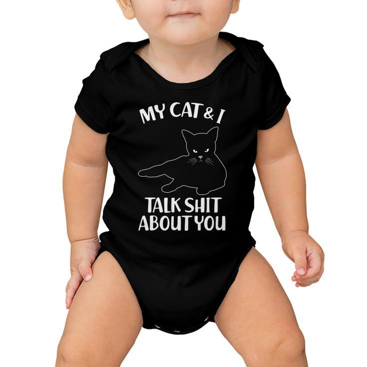 My Cat & I Talk Shit About You Baby Onesie