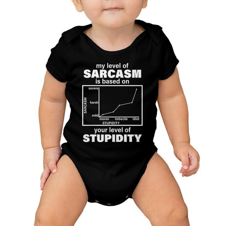 My Level Of Sarcasm Depends On Your Level Of Stupidity Tshirt Baby Onesie