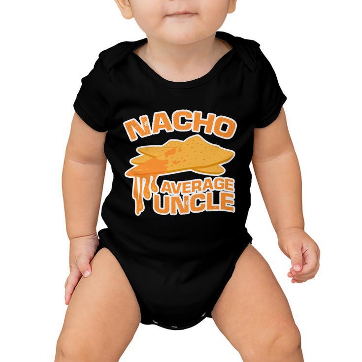 Nacho Average Uncle Funny Tshirt Baby Onesie