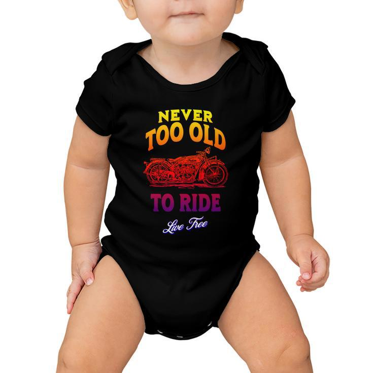 Never Too Old To Ride Live Free Gift V2 Baby Onesie