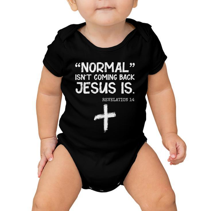 Normal Isnt Coming Back Jesus Is Revelation 14 Tshirt Baby Onesie