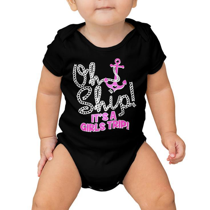 Oh Ship Its A Girls Trip Baby Onesie