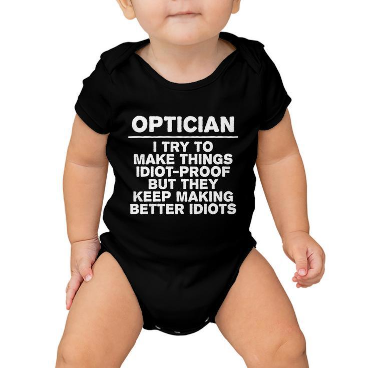 Optician Try To Make Things Idiotcool Giftproof Coworker Optometrist Gift Baby Onesie