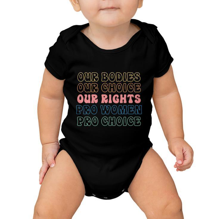 Our Bodies Our Choice Our Rights Pro Women Pro Choice Messy Baby Onesie