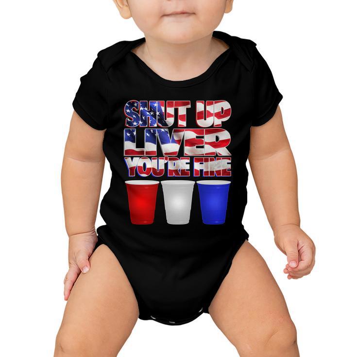 Patriotic Shut Up Liver Youre Fine Usa Baby Onesie