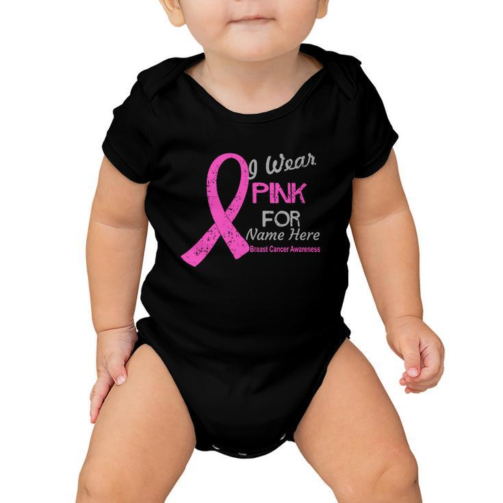 Personalize I Wear Pink For My Custom Breast Cancer Tshirt Baby Onesie