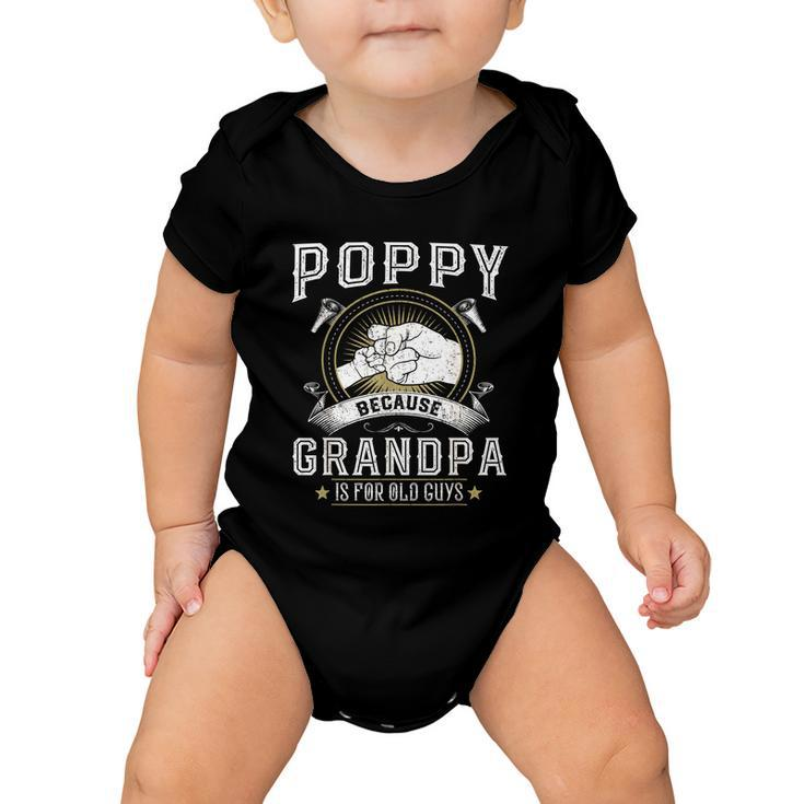 Poppy Because Grandpa Is For Old Guys Men Retro Grandpa Baby Onesie