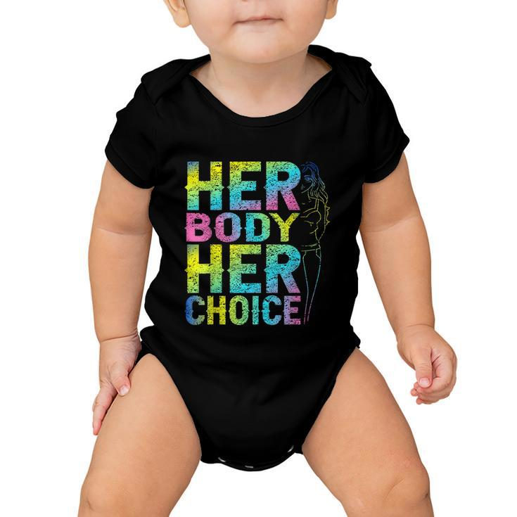 Pro Choice Her Body Her Choice Reproductive Womenss Rights Baby Onesie