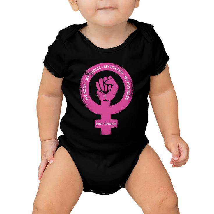 Pro Choice Pro Abortion My Body My Choice Reproductive Rights Baby Onesie