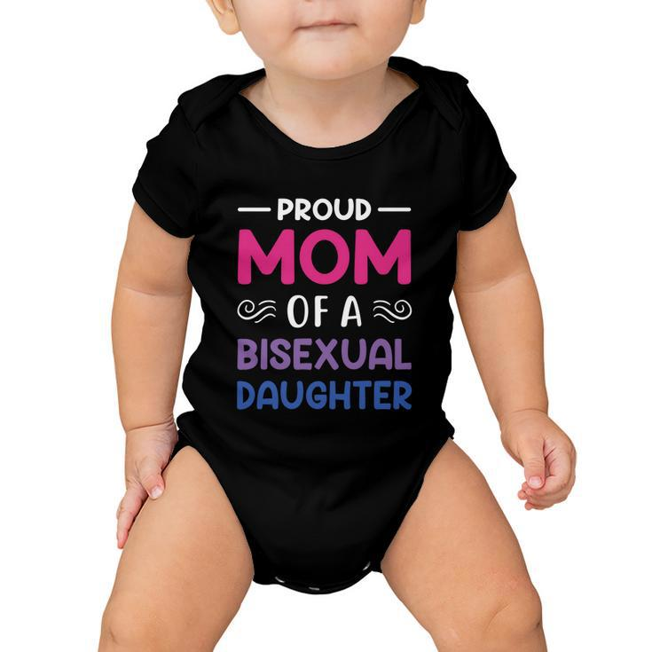 Proud Mom Of A Bisexual Daughter Lgbtq Pride Mothers Day Gift Baby Onesie