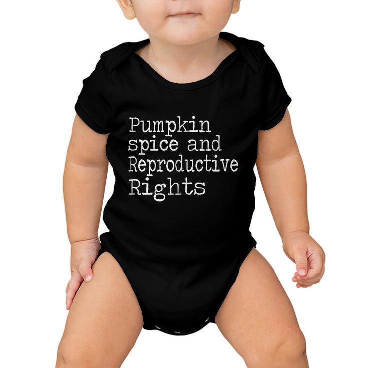 Pumpkin Spice And Reproductive Rights Cool Gift Baby Onesie