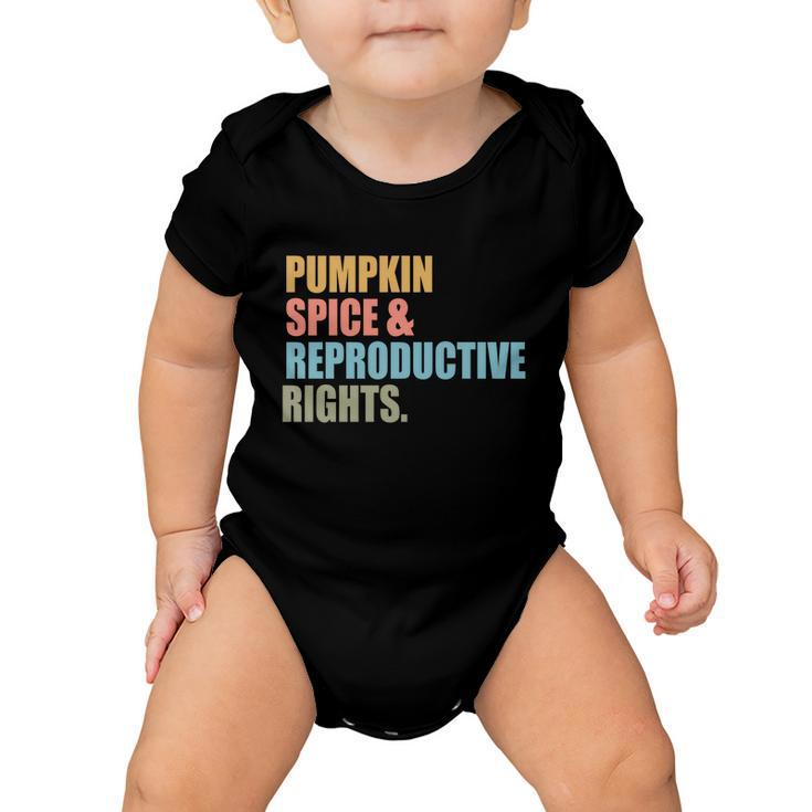 Pumpkin Spice And Reproductive Rights Gift Pro Choice Feminist Great Gift Baby Onesie