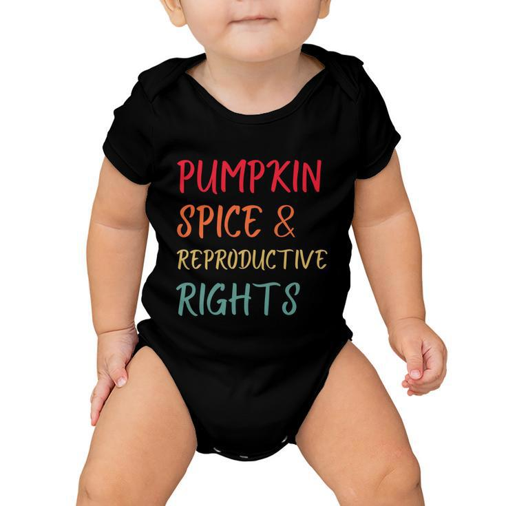Pumpkin Spice And Reproductive Rights Pro Choice Feminist Funny Gift Baby Onesie