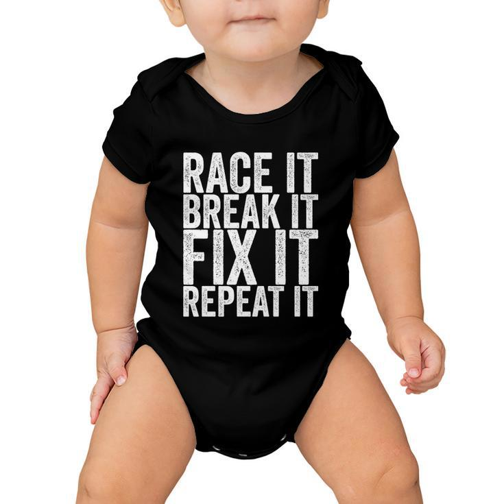 Race It Break It Fix It Repeat Funny Hilarious Funny Gift Baby Onesie