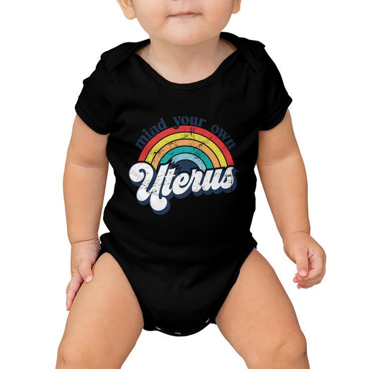 Rainbow Mind Your Own Uterus Pro Choice Feminist Gift V2 Baby Onesie