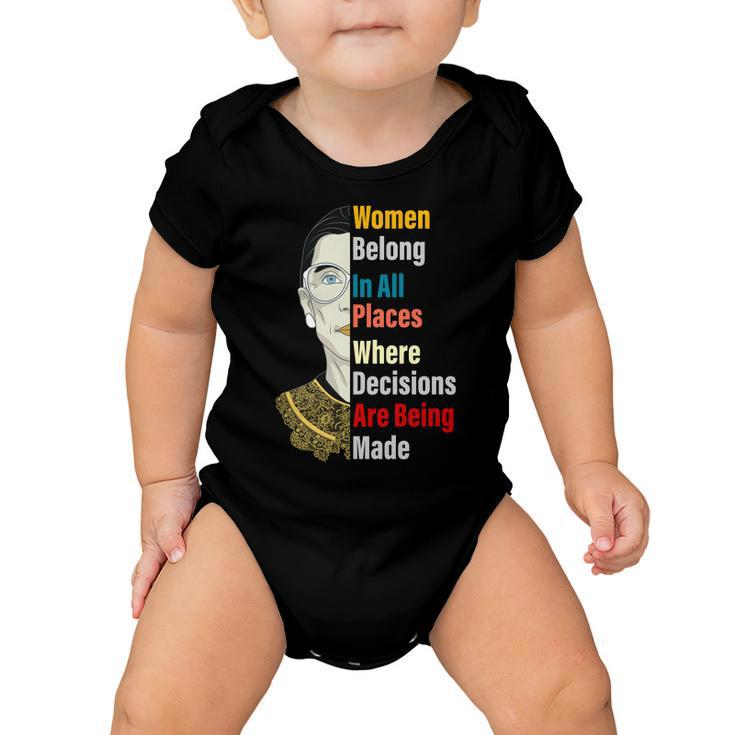 Rbg Women Belong In All Places Where Decisions Are Being Made Tshirt Baby Onesie