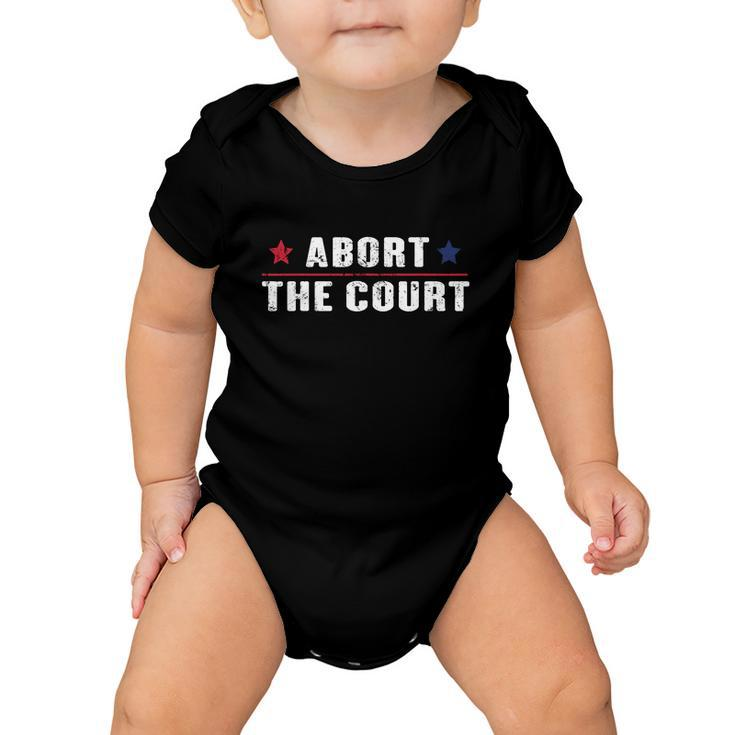 Reproductive Rights Feminist Abort The Court Scotus Baby Onesie