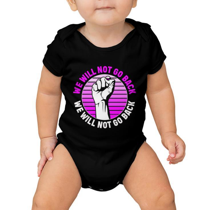 Reproductive Rights We Will Not Go Back Cute Gift Cute Gift Pro Choice Meaningfu Baby Onesie
