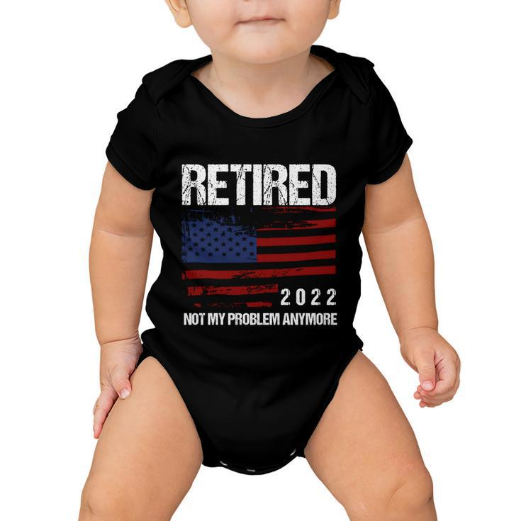 Retired 2022 Not My Problem Anymore V2 Baby Onesie