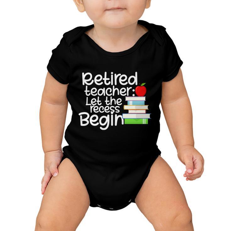 Retired Teacher Let The Recess Begin Tshirt Baby Onesie