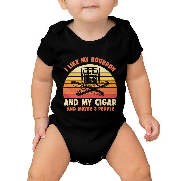 Retro I Like My Bourbon And My Cigar And Maybe Three People Funny Quote Tshirt Baby Onesie