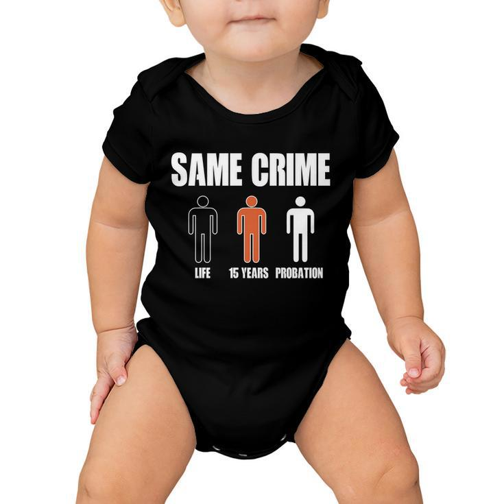 Same Crime Life 15 Years Probation Equality Baby Onesie