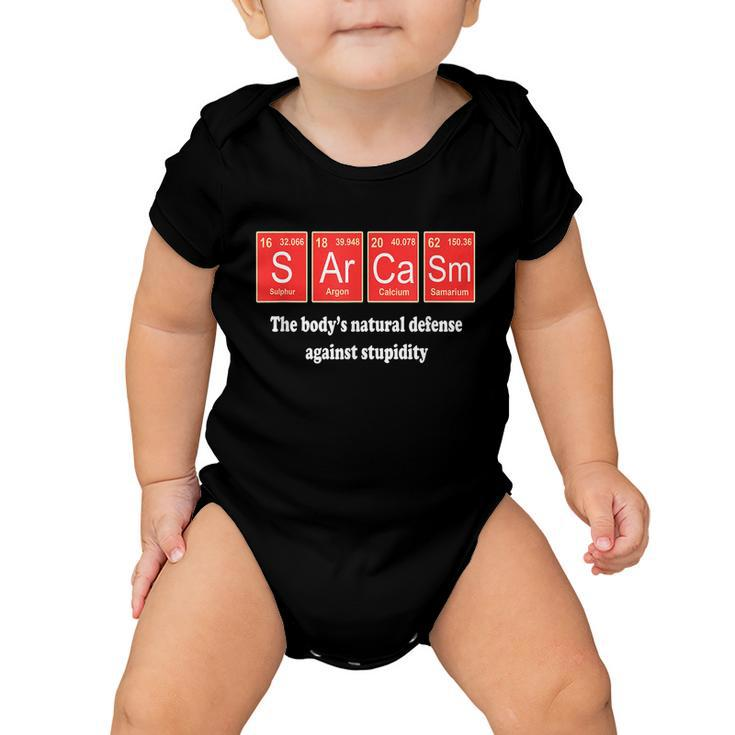 Sarcasm The Bodys Natural Defense Against Stupidity Baby Onesie