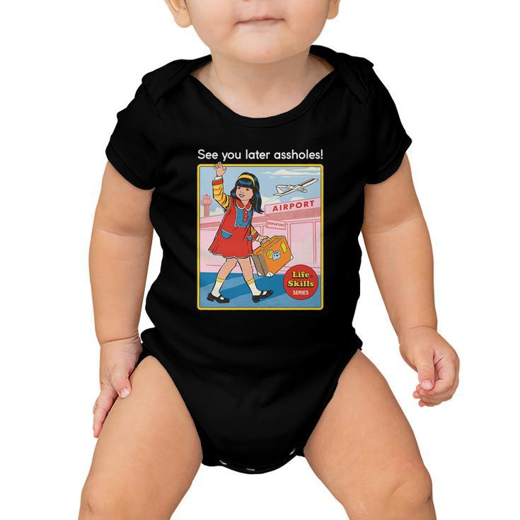See You Later Assholes Baby Onesie