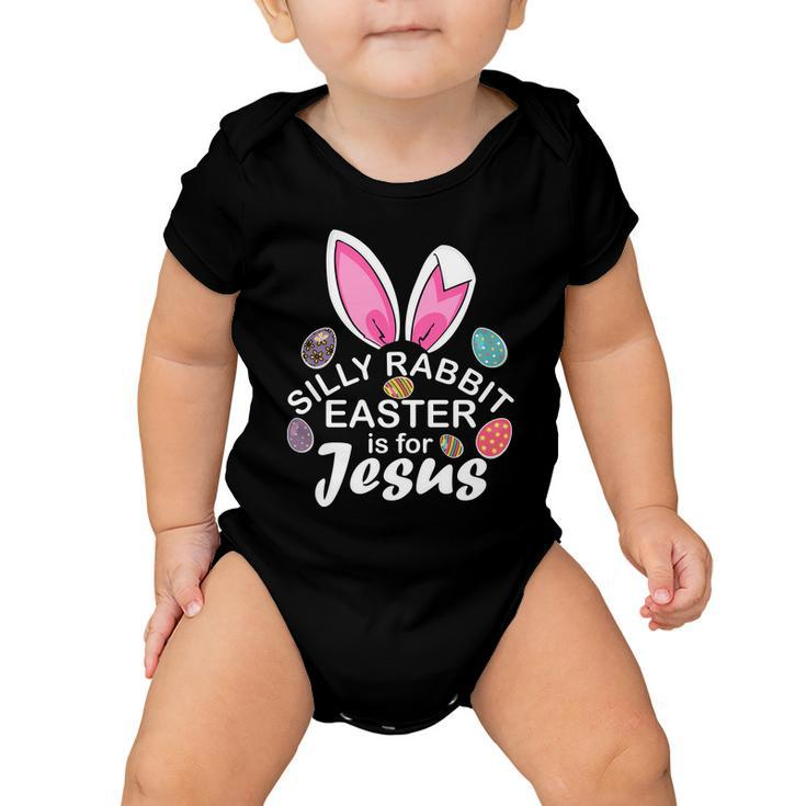 Silly Rabbit Easter Is For Jesus Easter Eggs Bunny Ears Baby Onesie