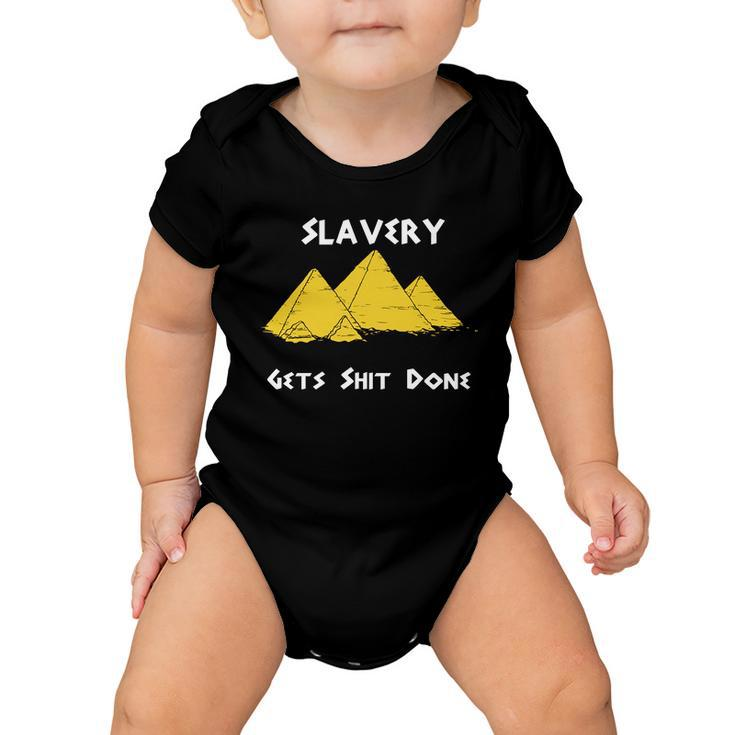 Slavery Gets Shit Done Tshirt Baby Onesie