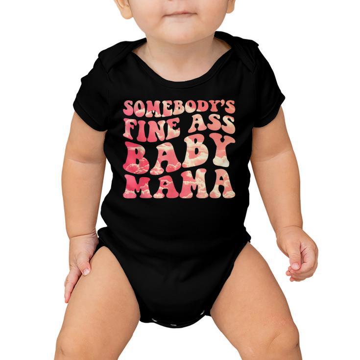 Somebodys Fine Ass Baby Mama Funny Mom Saying Cute Mom  Baby Onesie