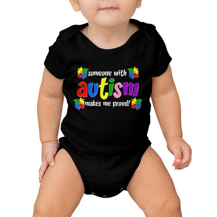 Someone With Autism Makes Me Proud Baby Onesie