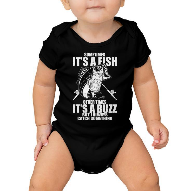 Sometimes Its A Fish Other Times Its A Buzz Baby Onesie